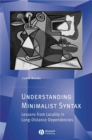 Understanding Minimalist Syntax : Lessons from Locality in Long-Distance Dependencies - eBook
