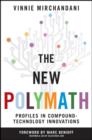 The New Polymath : Profiles in Compound-Technology Innovations - eBook