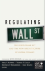Regulating Wall Street : The Dodd-Frank Act and the New Architecture of Global Finance - Book