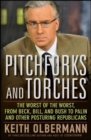 Pitchforks and Torches : The Worst of the Worst, from Beck, Bill, and Bush to Palin and Other Posturing Republicans - eBook