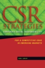 CSR Strategies : Corporate Social Responsibility for a Competitive Edge in Emerging Markets - Book
