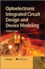 Optoelectronic Integrated Circuit Design and Device Modeling - Book