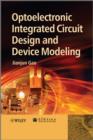 Optoelectronic Integrated Circuit Design and Device Modeling - eBook