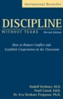 Discipline Without Tears : How to Reduce Conflict and Establish Cooperation in the Classroom - Book