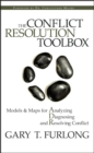 The Conflict Resolution Toolbox : Models and Maps for Analyzing, Diagnosing, and Resolving Conflict - Book