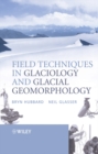 Field Techniques in Glaciology and Glacial Geomorphology - Book