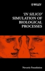 'In Silico' Simulation of Biological Processes - Book