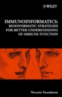 Immunoinformatics : Bioinformatic Strategies for Better Understanding of Immune Function - Book