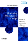 Motivating Offenders to Change : A Guide to Enhancing Engagement in Therapy - eBook