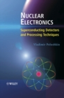 Nuclear Electronics : Superconducting Detectors and Processing Techniques - eBook