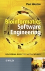 Bioinformatics Software Engineering : Delivering Effective Applications - Book