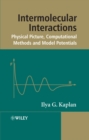 Intermolecular Interactions : Physical Picture, Computational Methods and Model Potentials - Book
