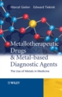 Metallotherapeutic Drugs and Metal-Based Diagnostic Agents : The Use of Metals in Medicine - eBook