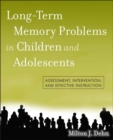 Long-Term Memory Problems in Children and Adolescents : Assessment, Intervention, and Effective Instruction - eBook