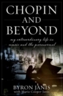 Chopin and Beyond : My Extraordinary Life in Music and the Paranormal - eBook