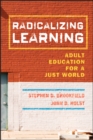 Radicalizing Learning : Adult Education for a Just World - eBook