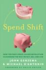 Spend Shift : How the Post-Crisis Values Revolution is Changing the Way We Buy, Sell and Live - Book