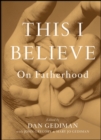 This I Believe : On Fatherhood - Book