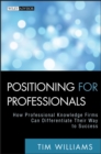 Positioning for Professionals : How Professional Knowledge Firms Can Differentiate Their Way to Success - eBook