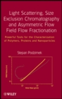 Light Scattering, Size Exclusion Chromatography and Asymmetric Flow Field Flow Fractionation : Powerful Tools for the Characterization of Polymers, Proteins and Nanoparticles - eBook