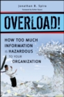 Overload! : How Too Much Information is Hazardous to Your Organization - Book
