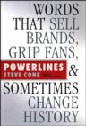 Powerlines : Words That Sell Brands, Grip Fans, and Sometimes Change History - eBook