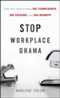 Stop Workplace Drama : Train Your Team to have No Complaints, No Excuses, and No Regrets - Book