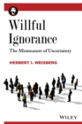 Willful Ignorance : The Mismeasure of Uncertainty - Book
