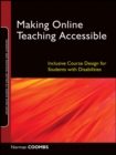 Making Online Teaching Accessible : Inclusive Course Design for Students with Disabilities - eBook