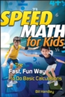 Speed Math for Kids : The Fast, Fun Way To Do Basic Calculations - eBook