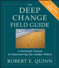 The Deep Change Field Guide : A Personal Course to Discovering the Leader Within - Book