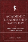 Academic Leadership Day by Day : Small Steps That Lead to Great Success - Book