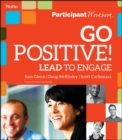 Go Positive! Lead to Engage Participant Workbook - Book