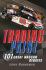 Trading Paint : 101 Great NASCAR Debates - eBook