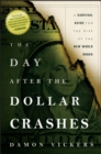 The Day After the Dollar Crashes : A Survival Guide for the Rise of the New World Order - Book
