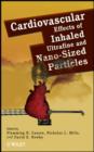 Cardiovascular Effects of Inhaled Ultrafine and Nano-Sized Particles - eBook