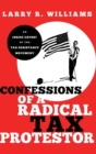 Confessions of a Radical Tax Protestor : An Inside Expose of the Tax Resistance Movement - Book