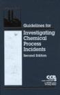 Guidelines for Investigating Chemical Process Incidents - eBook