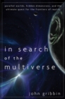 In Search of the Multiverse : Parallel Worlds, Hidden Dimensions, and the Ultimate Quest for the Frontiers of Reality - eBook