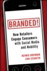 Branded! : How Retailers Engage Consumers with Social Media and Mobility - eBook
