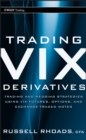 Trading VIX Derivatives : Trading and Hedging Strategies Using VIX Futures, Options, and Exchange-Traded Notes - Book