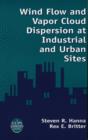 Wind Flow and Vapor Cloud Dispersion at Industrial and Urban Sites - eBook