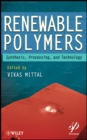 Renewable Polymers : Synthesis, Processing, and Technology - Book