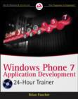 Windows Phone 7 Application Development : 24 Hour Trainer - Book