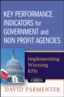 Key Performance Indicators for Government and Non Profit Agencies : Implementing Winning KPIs - Book