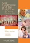 Oral Healthcare and the Frail Elder : A Clinical Perspective - eBook