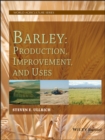 Barley : Production, Improvement, and Uses - eBook