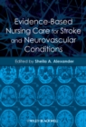 Evidence-Based Nursing Care for Stroke and Neurovascular Conditions - Book