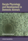 Oocyte Physiology and Development in Domestic Animals - Book