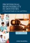Professional Responsibility in Dentistry : A Practical Guide to Law and Ethics - Book